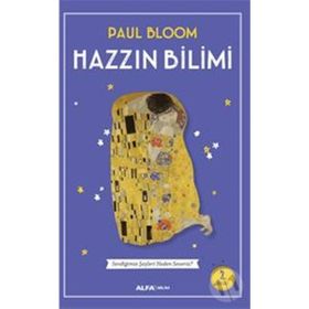 HAZZIN BILIMI EVDİĞİMİZ ŞEYLERİ NEDEN SEVERIZ? - PAUL BLOOM