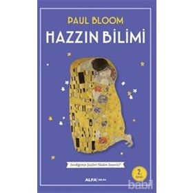 HAZZIN BILIMI EVDİĞİMİZ ŞEYLERİ NEDEN SEVERIZ? - PAUL BLOOM