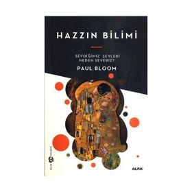 HAZZIN BILIMI EVDİĞİMİZ ŞEYLERİ NEDEN SEVERIZ? - PAUL BLOOM