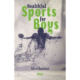 Healthful Sports for Boys - Alfred Rochefort
