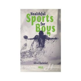 Healthful Sports for Boys - Alfred Rochefort