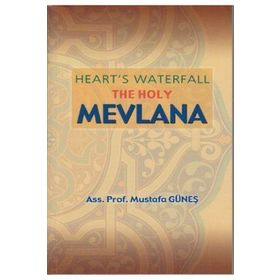 Heart’s Waterfall the Holy Mevlana - Mustafa Güneş