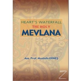 Heart’s Waterfall the Holy Mevlana - Mustafa Güneş