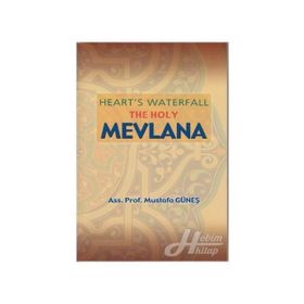 Heart’s Waterfall the Holy Mevlana - Mustafa Güneş