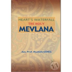 Heart’s Waterfall the Holy Mevlana - Mustafa Güneş