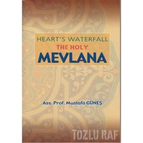 Heart’s Waterfall the Holy Mevlana - Mustafa Güneş