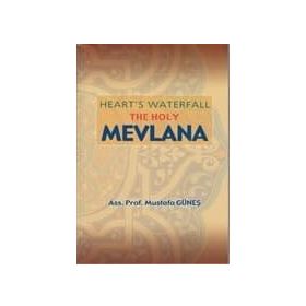 Heart’s Waterfall the Holy Mevlana - Mustafa Güneş