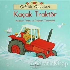 Heather Amery Çiftlik Öyküleri Kaçak Traktör İş Bankası Kültür Yayınları