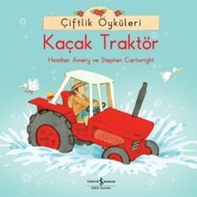 Heather Amery Çiftlik Öyküleri Kaçak Traktör İş Bankası Kültür Yayınları