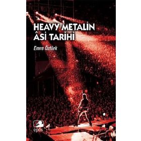 Heavy Metalin Asi Tarihi - Emre Öztürk - Epos Yayınları