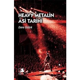 Heavy Metalin Asi Tarihi - Emre Öztürk - Epos Yayınları