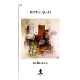 Hece Kuşları - Şah İsmail Ateş