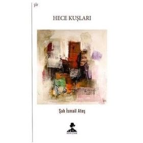 Hece Kuşları - Şah İsmail Ateş