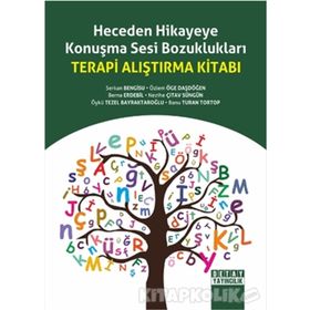 Heceden Hikayeye Konuşma Sesi Bozuklukları Terapi Alıştırma Kitabı - Serkan Bengisu Özlem Öge Daşdöğen Berna Erdebil Öykü Tezel Bayraktaroğlu Banu Turan Tortop nezihe citav sungun