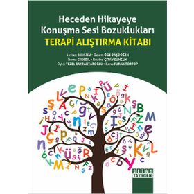 Heceden Hikayeye Konuşma Sesi Bozuklukları Terapi Alıştırma Kitabı - Serkan Bengisu Özlem Öge Daşdöğen Berna Erdebil Öykü Tezel Bayraktaroğlu Banu Turan Tortop nezihe citav sungun
