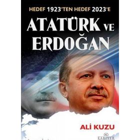 HEDEF 1923TEN HEDEF 2023E ATATÜRK VE ERDOĞAN - ALI KUZU