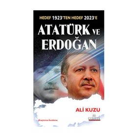 HEDEF 1923TEN HEDEF 2023E ATATÜRK VE ERDOĞAN - ALI KUZU