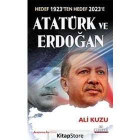 HEDEF 1923TEN HEDEF 2023E ATATÜRK VE ERDOĞAN - ALI KUZU