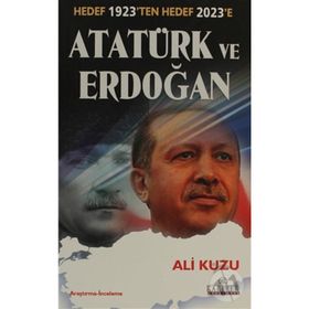 HEDEF 1923TEN HEDEF 2023E ATATÜRK VE ERDOĞAN - ALI KUZU