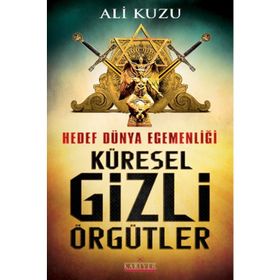 Hedef Dünya Egemenliği Küresel Gizli Örgütler - Ali Kuzu