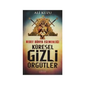Hedef Dünya Egemenliği Küresel Gizli Örgütler - Ali Kuzu