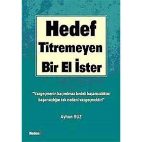 HEDEF, TITREMEYEN BIR EL İSTER! - AYHAN BUZ