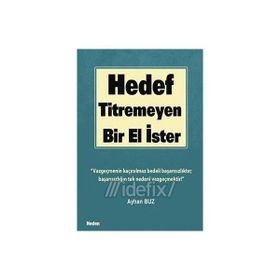 HEDEF, TITREMEYEN BIR EL İSTER! - AYHAN BUZ