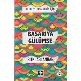 Hedef ve Hayallerin İçin Başarıya Gülümse - Sıtkı Aslanhan