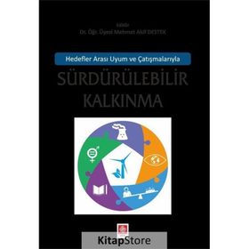 Hedefler Arası Uyum ve Çatışmalarıyla Sürdürülebilir Kalkınma - Mehmet Akif Destek
