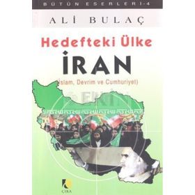 HEDEFTEKI ÜLKE İRAN İSLAM, DEVRIM VE CUMHURIYET - ALI BULAÇ