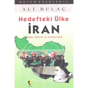 HEDEFTEKI ÜLKE İRAN İSLAM, DEVRIM VE CUMHURIYET - ALI BULAÇ