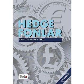HEDGE FONLARI KÜRESEL FINANS PİYASALARININ GIZEMLI OYUNCULARI - NURAY TERZI