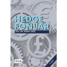 HEDGE FONLARI KÜRESEL FINANS PİYASALARININ GIZEMLI OYUNCULARI - NURAY TERZI