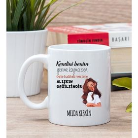 Hediye Dükkanı Kişiye Özel Alışıkın Değilsindir Tasarım Esprili Beyaz Kupa Bardak