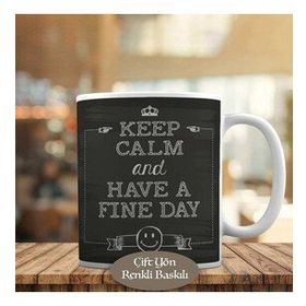 HEDIYELIK-352 Keep Calm And Have A Fine Day Yazılı Kupa Bardak