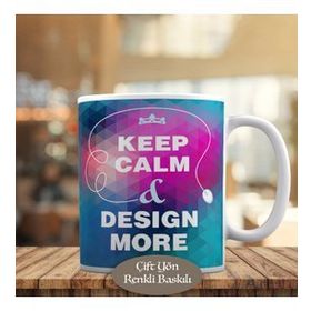 HEDIYELIK-356 Keep Calm Desing More Yazılı Motivasyon Kupa Bardak