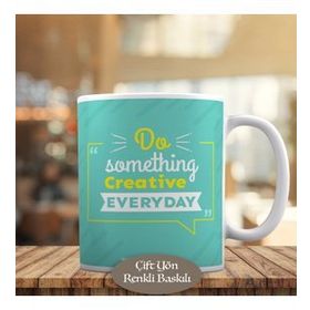 HEDIYELIK-985 Do Something Creative Everyday Yazılı Kupa Bardak