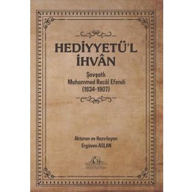 Hediyyetü'l İhvan Muhammed Recâi Efendi