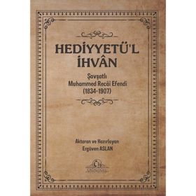 Hediyyetü'l İhvan Muhammed Recâi Efendi