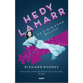 Hedy Lamarr ve Çığır Açan Buluşu - Richard Rhodes