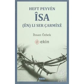 Heft Peyven İsa en Li Ser Çarmixe - İhsan Özbek