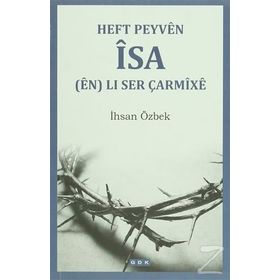Heft Peyven İsa en Li Ser Çarmixe - İhsan Özbek
