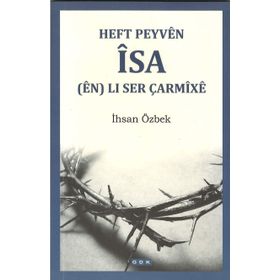 Heft Peyven İsa en Li Ser Çarmixe - İhsan Özbek