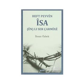 Heft Peyven İsa en Li Ser Çarmixe - İhsan Özbek