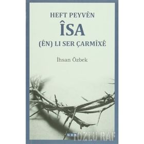 Heft Peyven İsa en Li Ser Çarmixe - İhsan Özbek