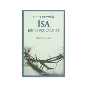 Heft Peyven İsa en Li Ser Çarmixe - İhsan Özbek