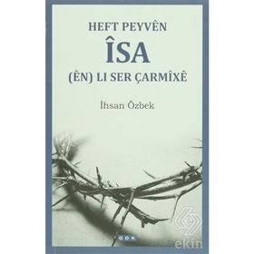 Heft Peyven İsa en Li Ser Çarmixe - İhsan Özbek