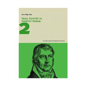 HEGEL ESTETİĞİ VE EDEBIYAT KURAMI 2 - ONUR BILGE KULA