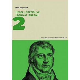 HEGEL ESTETİĞİ VE EDEBIYAT KURAMI 2 - ONUR BILGE KULA