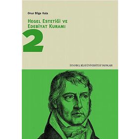 HEGEL ESTETİĞİ VE EDEBIYAT KURAMI 2 - ONUR BILGE KULA
